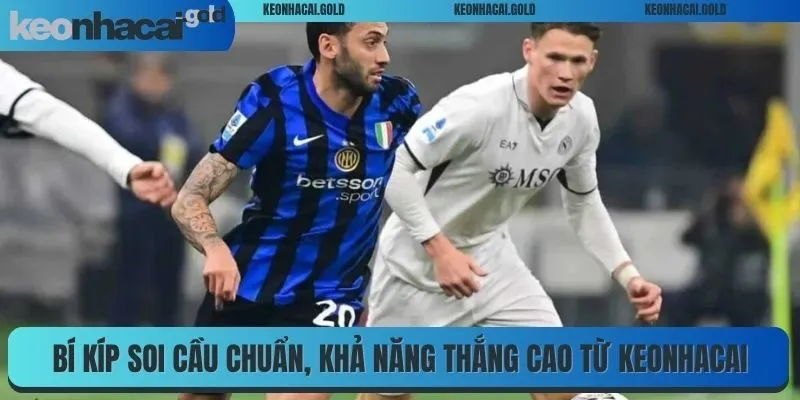 Bí kíp soi cầu chuẩn, khả năng thắng cao từ Keonhacai