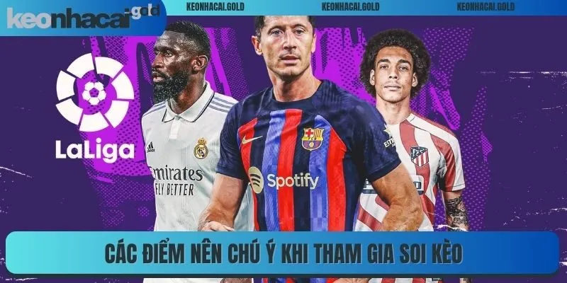 Các điểm nên chú ý khi tham gia soi kèo