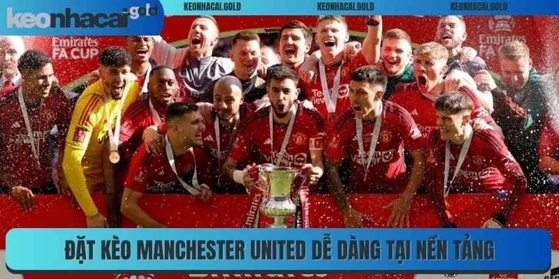 Đặt kèo Manchester United dễ dàng tại nền tảng