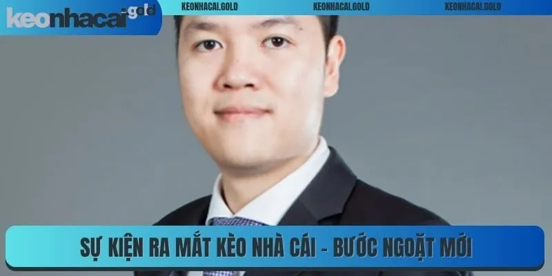 Sự kiện ra mắt Kèo Nhà Cái – Bước ngoặt mới 