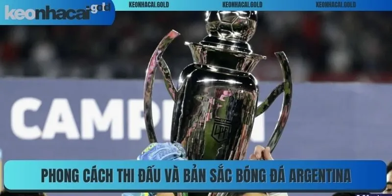 Phong cách thi đấu và bản sắc bóng đá Argentina