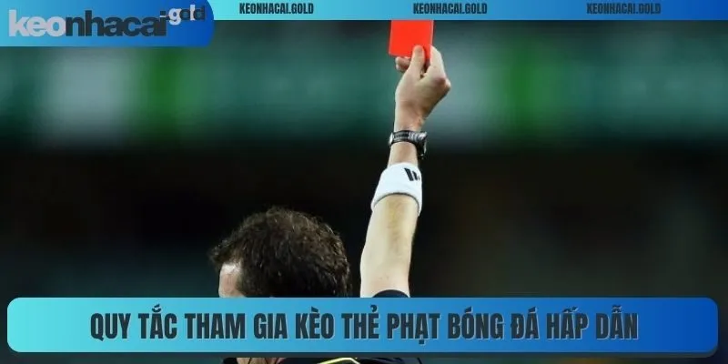 Quy tắc tham gia kèo thẻ phạt bóng đá hấp dẫn