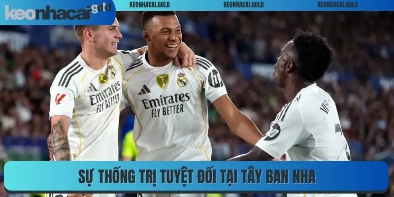 Sự thống trị tuyệt đối tại Tây Ban Nha