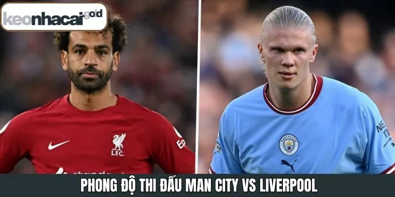Phong độ CLB Man City - Liverpool 