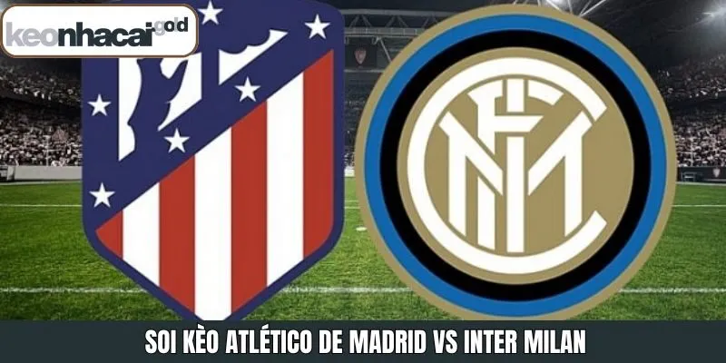 Soi Kèo Atlético de Madrid Vs Inter Milan Vào 03:00, 27/11/2025