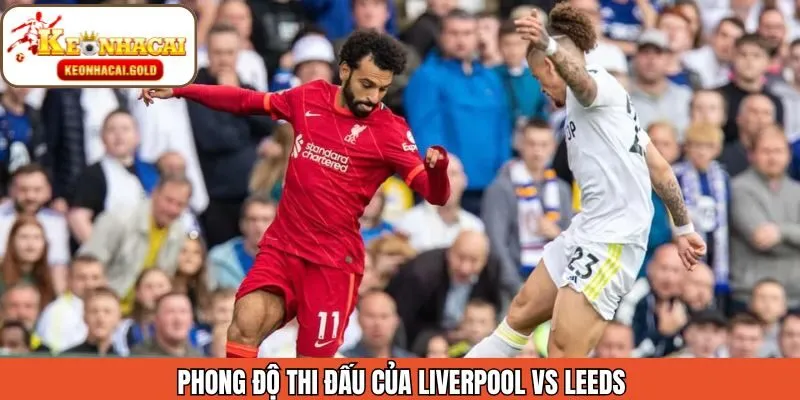 Tình hình phong độ của Liverpool vs Leeds