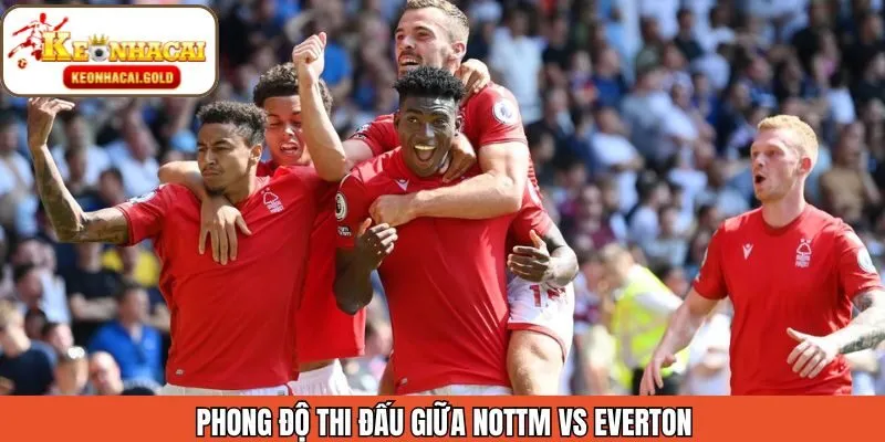 Phong độ của hai đội Nottm vs Everton
