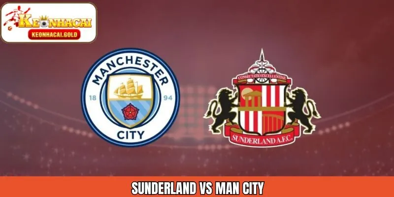 Soi Kèo Sunderland Vs Man City Ngày 2/1 Từ Chuyên Gia Keonhacai