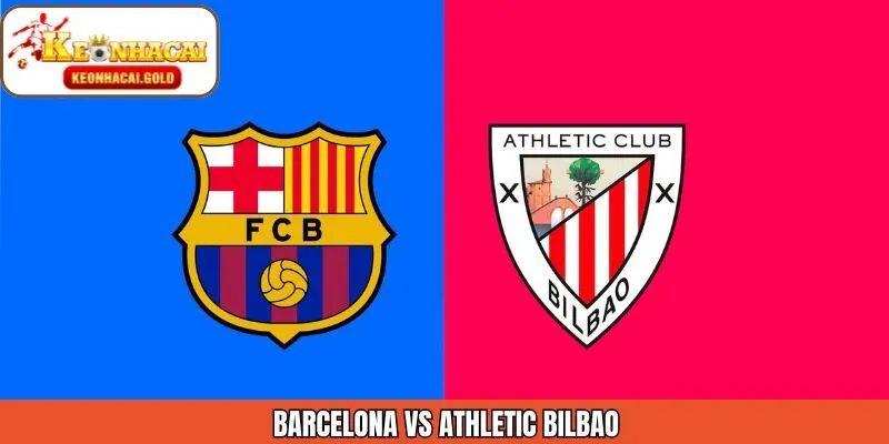 Barcelona Vs Athletic Bilbao Ngày 8/1 Dự Đoán Từ Keonhacai