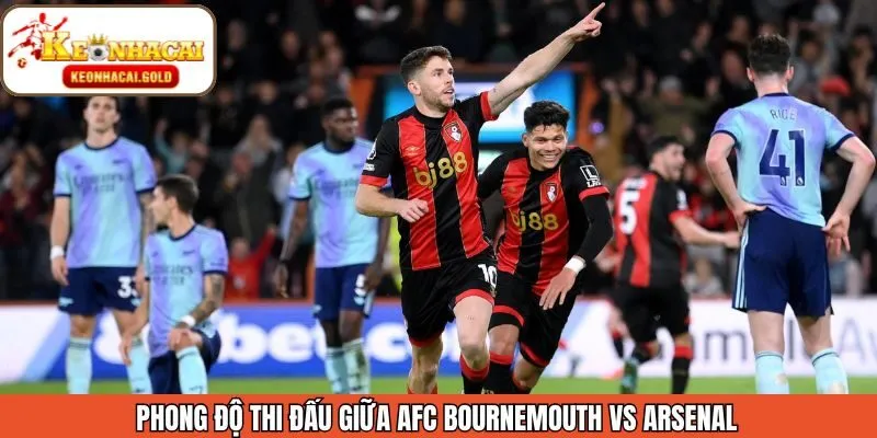Đánh giá phong độ của AFC Bournemouth và Arsenal