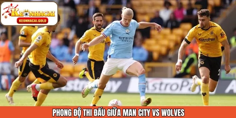Tình hình phong độ Mancity - Wolves