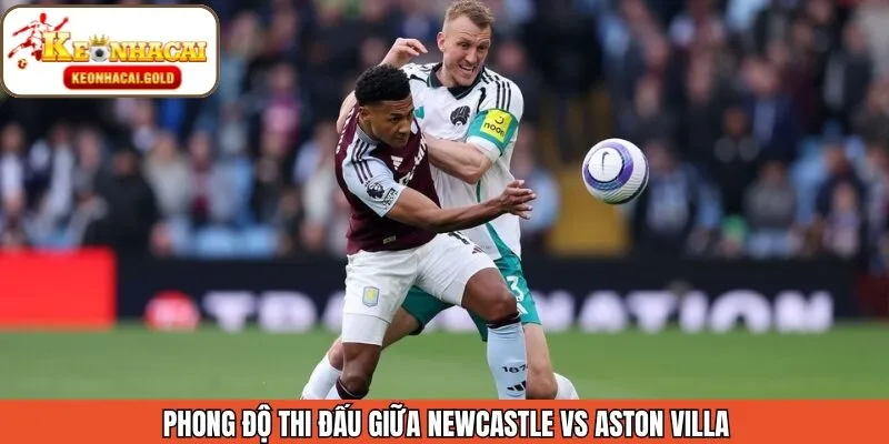 Đánh giá phong độ Newcastle vs Aston Villa
