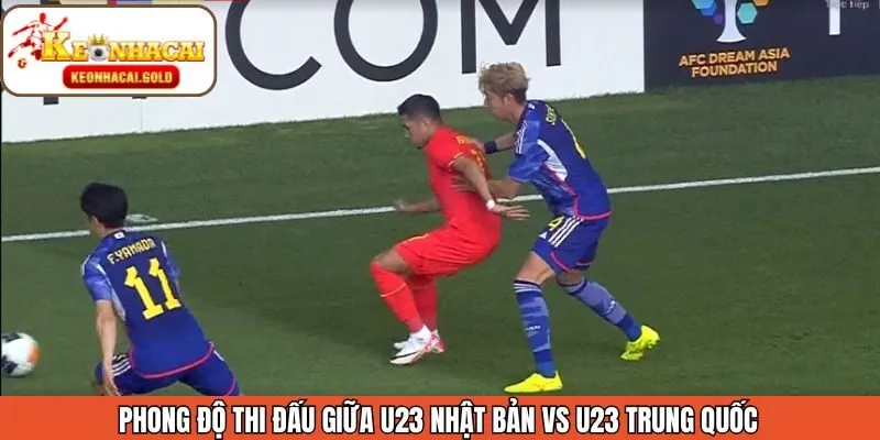 Đánh giá phong độ hiện tại của U23 Nhật Bản vs U23 Trung Quốc