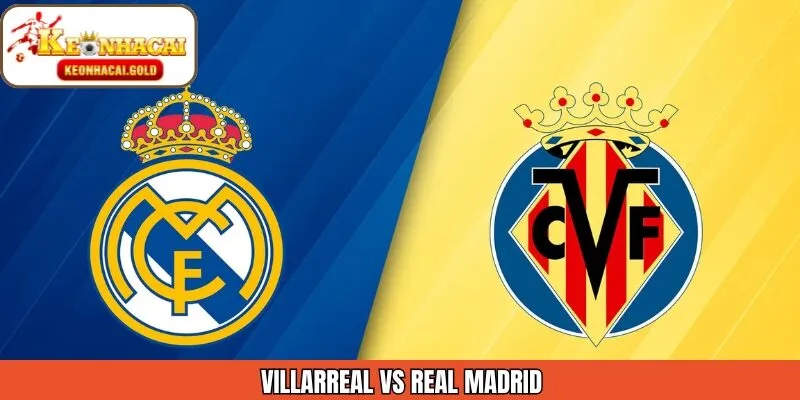 Soi Kèo Trận Cầu Villarreal Vs Real Madrid Ngày 25/01